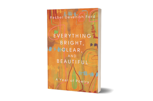 Everything Bright, Clear, and Beautiful: A Year of Poetry - Paperback